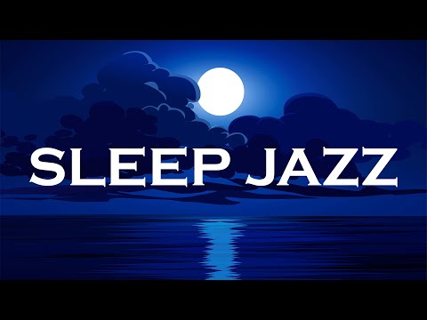 Sleep Jazz - Soothing Jazz Music - Instrumental Background Jazz Music