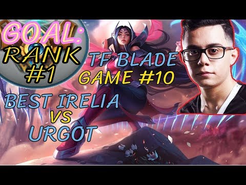 Unranked to RANK 1 | TFBlade GAME 10 | Best IRELIA vs URGOT | IRELIA Top | Patch 8.10