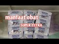 Informasi Obat SUPER TETRA