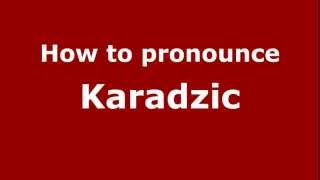 How to pronounce Karadzic