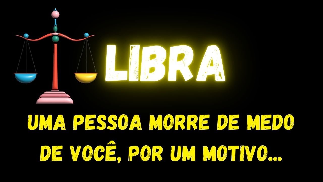 ♎️LIBRA🤭UMA PESSOA MORRE DE MEDO DE VOCÊ, POR UM MOTIVO...