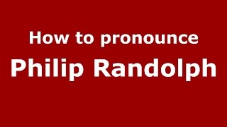 How to pronounce Philip Randolph