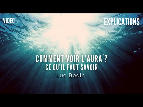 Comment voir l’aura ? Luc Bodin