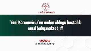 🎥 Yeni Koronavirüs’ün neden olduğu hastalık nasıl bulaşmaktadır?