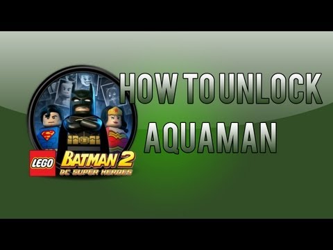 LEGO Batman 2: How To Unlock Aquaman