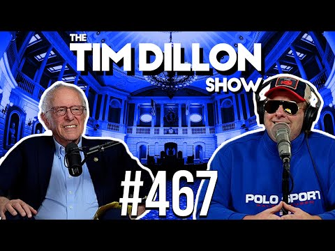 Bernie Sanders | The Tim Dillon Show #467