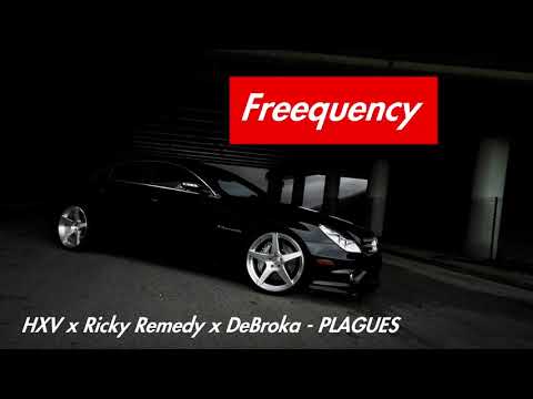 HXV x Ricky Remedy x DeBroka – PLAGUES