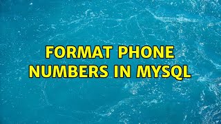 Format Phone Numbers in MySQL (4 Solutions!!)