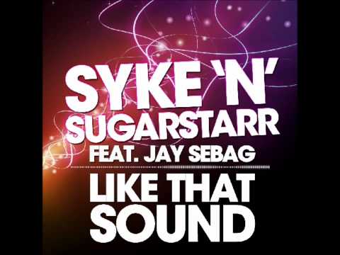 Syke 'N' Sugarstarr feat. Jay Sebag - Like That Sound (Idriss Chebak Remix) HQ 720p