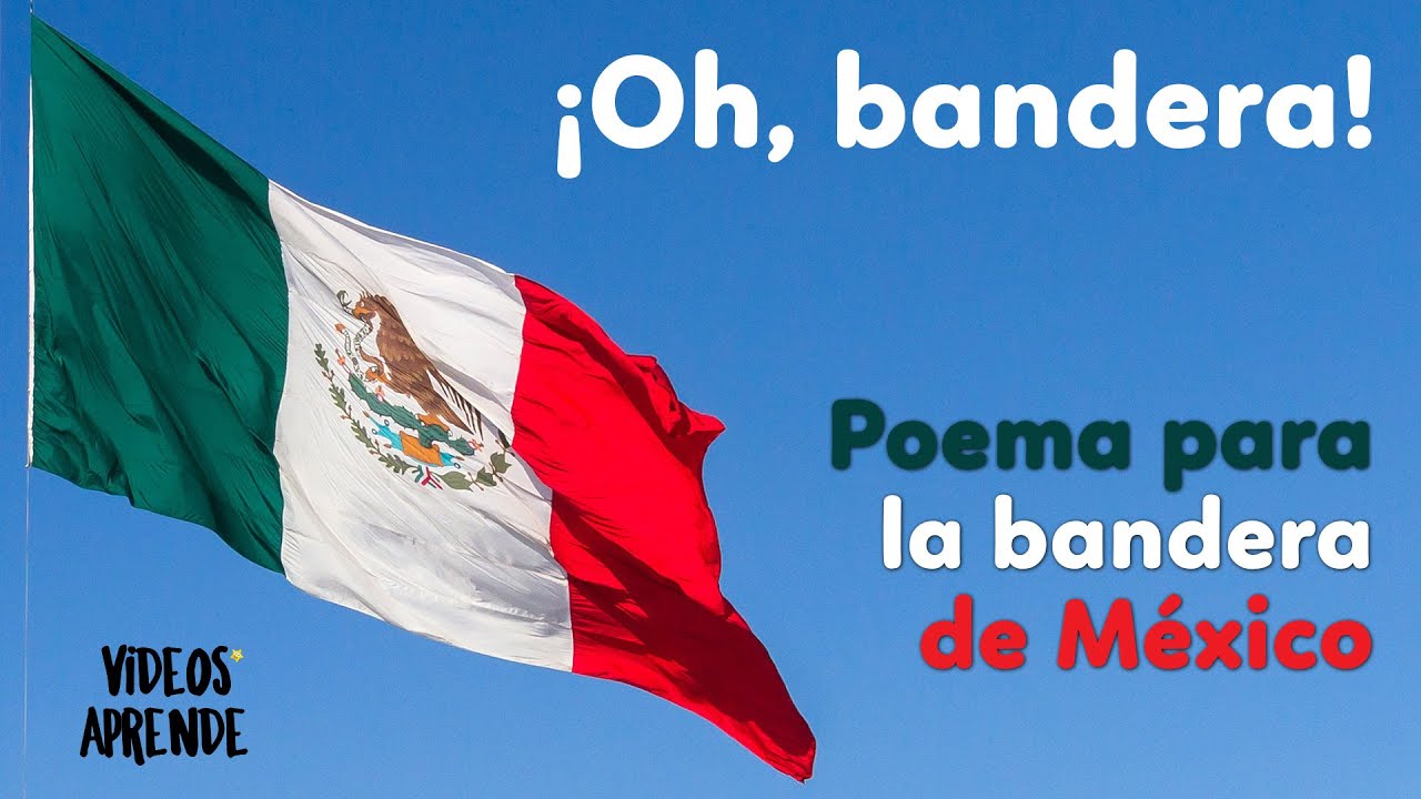 ¡Oh, bandera! 🇲🇽 Poema para la bandera de México 🇲🇽 - Videos Aprende