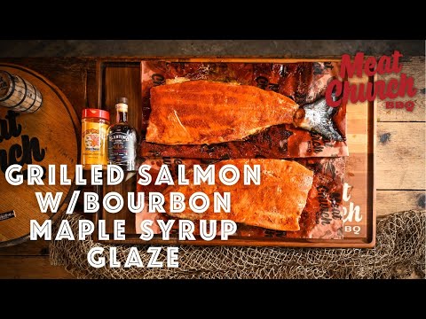 Grilled Salmon with Bourbon Maple Syrup Glaze