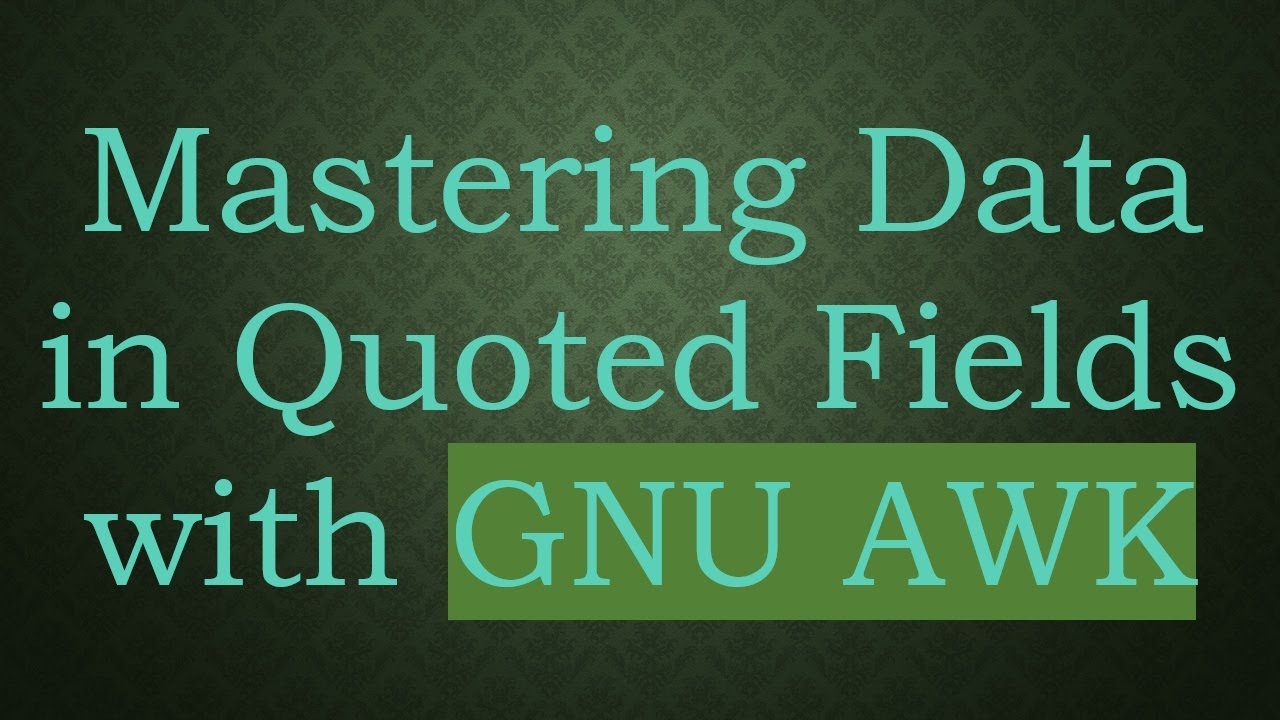 Mastering Data in Quoted Fields with GNU AWK