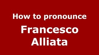 How to pronounce Francesco Alliata