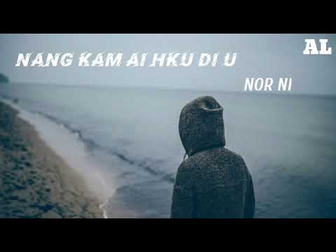 Nang Kam Ai Hku Di U|Nor Ni|Lyrics