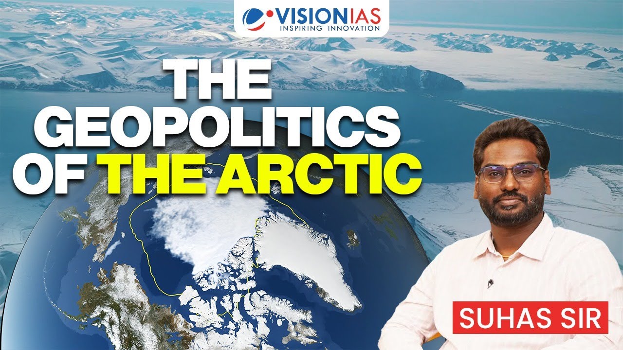 The Geopolitics of the Arctic: Melting Ice, Rising Rivalry | UPSC 2026 | Suhas Sir