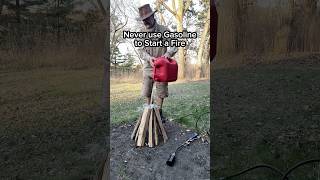 Never use Gasoline to Start a Fire