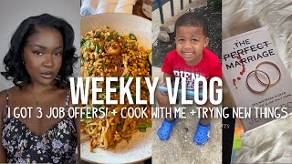I GOT 3 JOB OFFERS! +  COOK WITH ME + TRYING NEW THINGS | WEEKLY VLOG