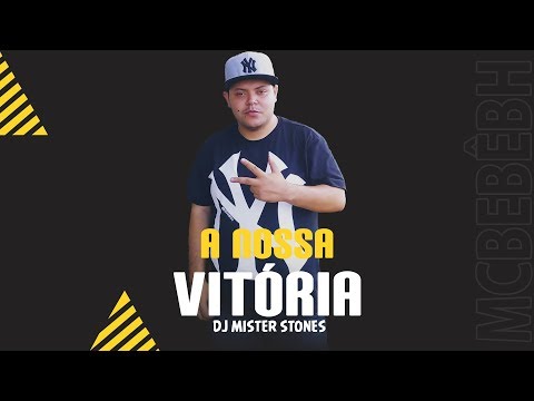 Mc BeBê BH - A nossa Vitória - (Dj MisterStones) 2019