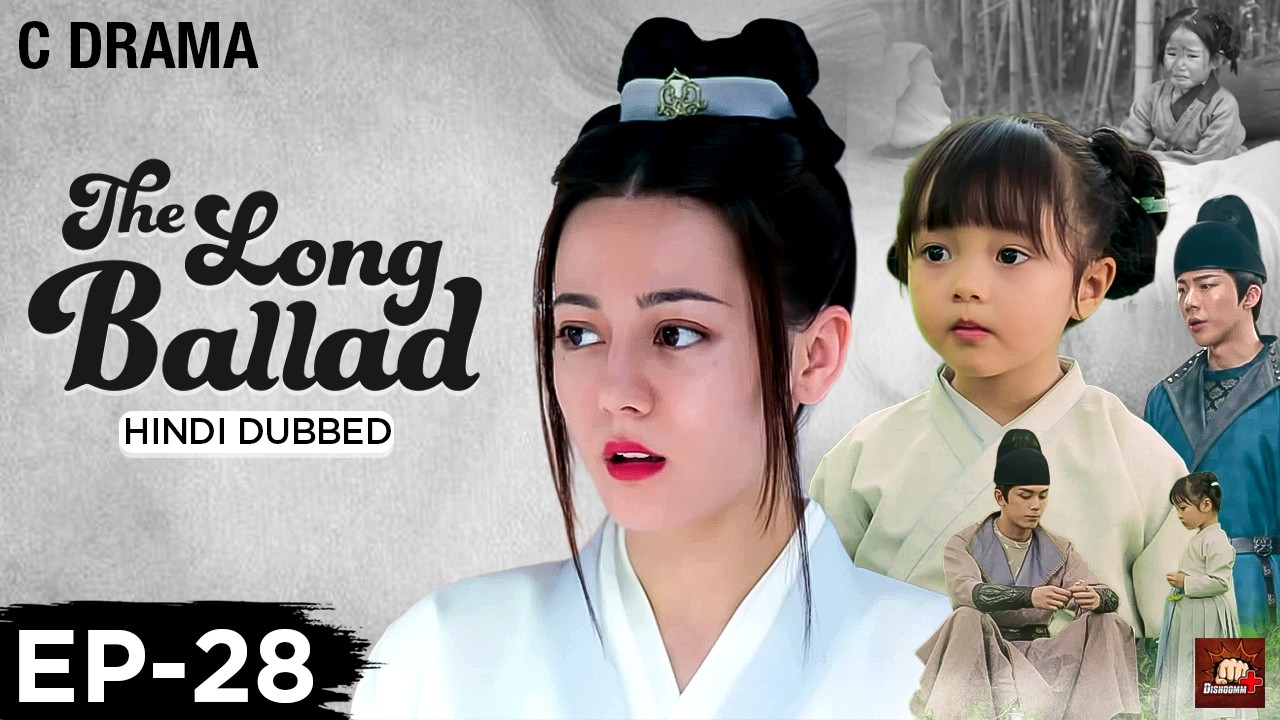 The Long Ballad – Ep #28 | Hindi Dubbed C Drama | Eng Subs | Chinese Historical Romance Web Series