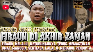 Download lagu FIRAUN DI AKHIR ZAMAN - USTAZ AUNI MOHAMED mp3