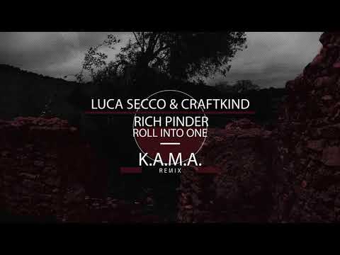 Luca Secco & Craftkind, Rich Pinder - Roll Into One (K.A.M.A Remix)