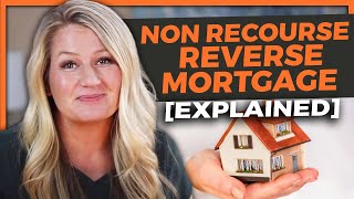 Non-Recourse Reverse Mortgage Explained