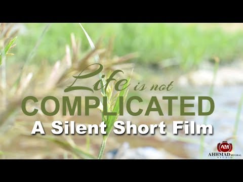 Life is not Complicated - A Silent Short Film by Ahhmad Mughal
