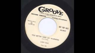 LARRY DALE - YOU BETTER HEED MY WARNING - GROOVE