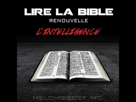 LIRE LA BIBLE RENOUVELLE L'INTELLIGENCE - EPISODE 1