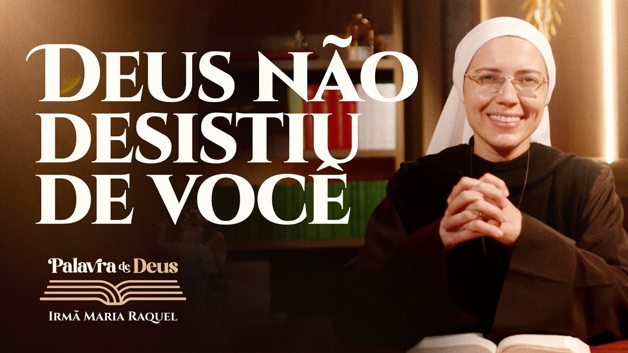 Deus não desistiu de você (Mt 19,13-15) Palavra de Deus | Irmã Maria Raquel 16/08