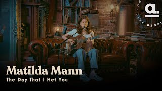 Download lagu Matilda Mann The Day That I Met You Live For Akust... mp3