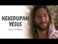 KEHIDUPAN YESUS THE LIFE OF JESUS BERDASARKAN INJIL YOHANES BAHASA INDONESIA HD