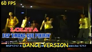 Download lagu Lolita - EGP 'Emang Gua Pikirin' (Dance Version) mp3 Download lagu Lolita - EGP 'Emang Gua Pikirin' (Dance Version) mp3