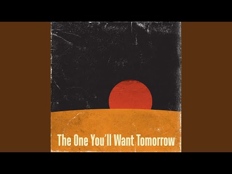 The One You'll Want Tomorrow