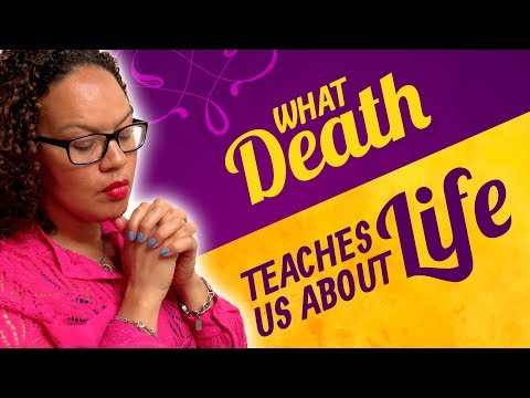 What death can teach us about life