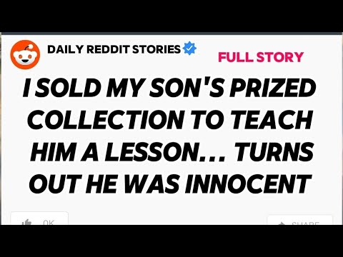 I SOLD MY SON'S PRIZED COLLECTION TO TEACH HIM A LESSON... TURNS OUT HE WAS INNOCENT