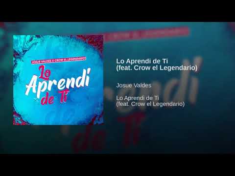 Josue Valdes X Crow El Legendario - Lo Aprendi De Ti ( Audio )