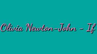 Olivia Newton-John - If (1971) (Lyrics)