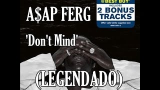 A$AP Ferg - Don&#39;t Mind (Feat. French Montana &amp; Fabolous) [ÁUDIO] (LEGENDADO)