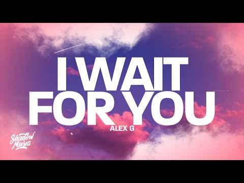 Alex G - I Wait For You (Lyrics)