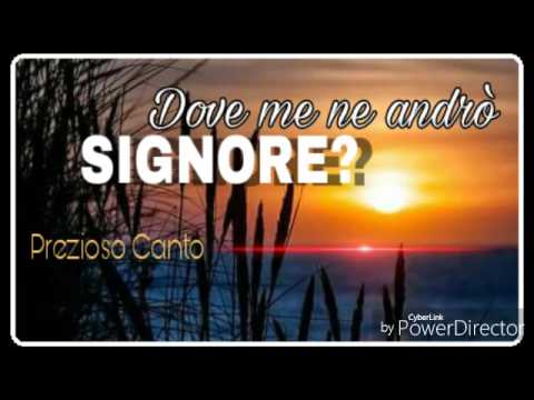 Dove me ne andrò Signore? (Prezioso Canto)