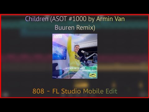 Robert Miles - Children (A State Of Trance #1000 by Armin Van Buuren Remix) | [808 FL Mobile Edit] |