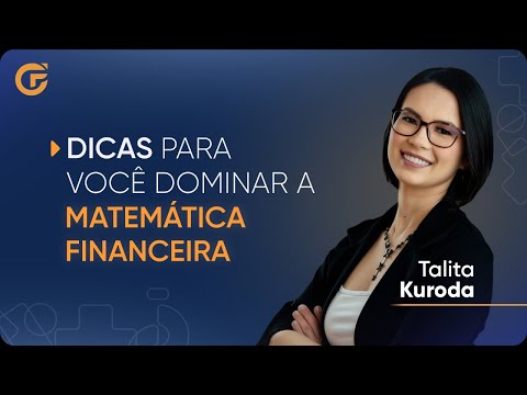 DICAS BÁSICAS PARA VOCÊ DOMINAR A MATEMÁTICA FINANCEIRA