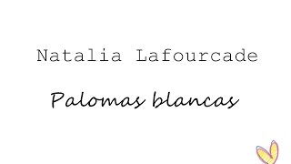 Natalia Lafourcade - Palomas Blancas   LETRA