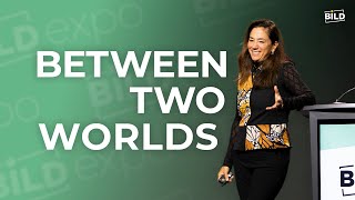 Between Two Worlds | Bild Expo 2025