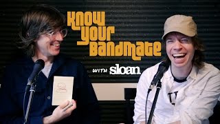 Know Your Bandmate! (with Sloan)
