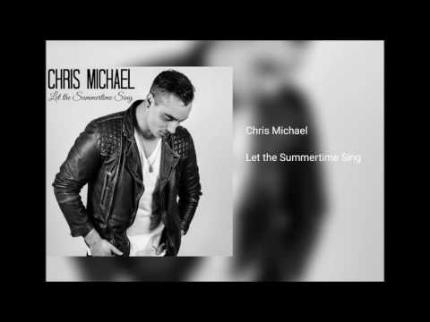 Chris Michael - Let the Summertime Sing