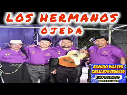 LOS HERMANOS OJEDA - CUMPLE DE DON ESTEBAN , EMPEDRADO CORRIENTES