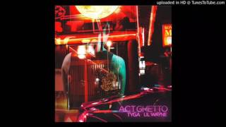 Lil Wayne ft Tyga - Act Ghetto (NEW SONG 2k17)