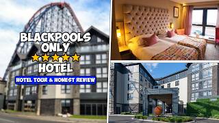 Boulevard Hotel Blackpool Tour & Review - Only 5 Star Hotel In Blackpool!